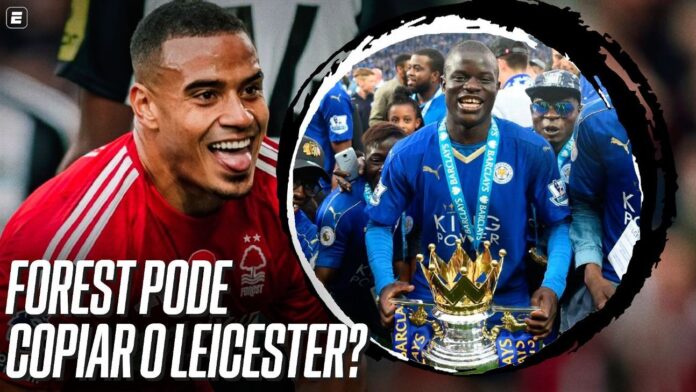 Nottingham Forest pode copiar Leicester e vencer a Premier League?